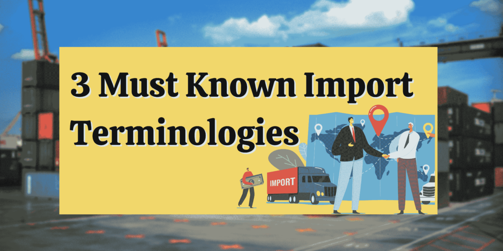 3 Must known Import Terminologies