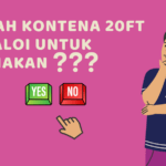 Perkongsian Kes - Adakah kontena 20ft berbaloi untuk digunakan?
