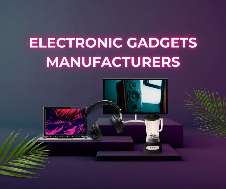 Finding The Right Manufacturers for Importing Electronic Gadgets from China to Malaysia