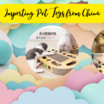 Importing Pet Toys from China