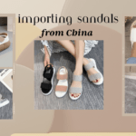 A Comprehensive Guide Importing Sandals from China to Malaysia