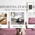 A Complete Guide to Importing Furniture from China to Malaysia