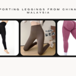 Importing Leggings from China to Malaysia