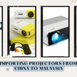 Importing Projectors from China to Malaysia