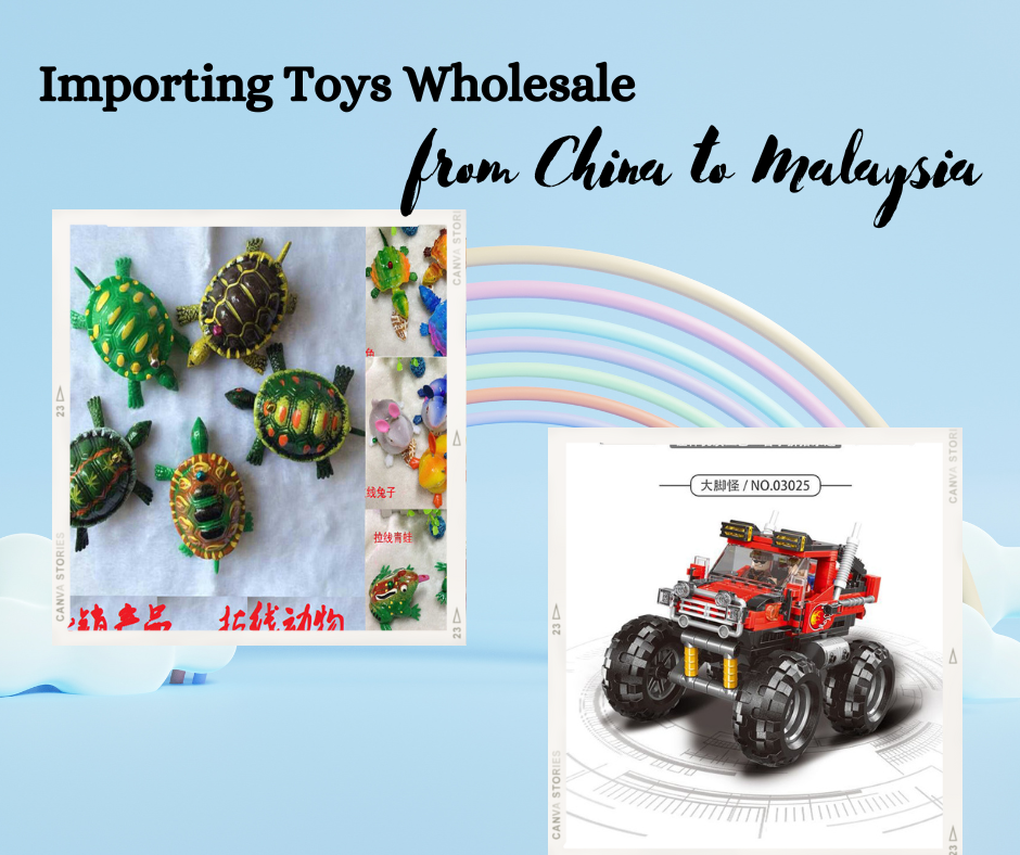 Importing Toys from China to Malaysia